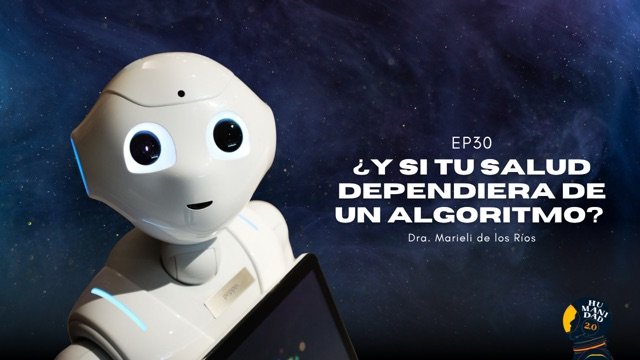 E30 - ¿Y si tu salud dependiera de un algoritmo?