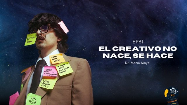 E31 - El creativo no nace, se hace